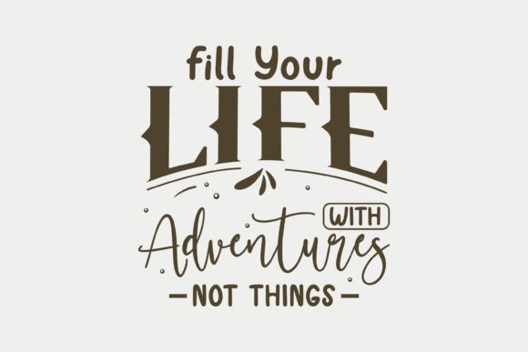 Fill Your Life with Adventures Not Thing