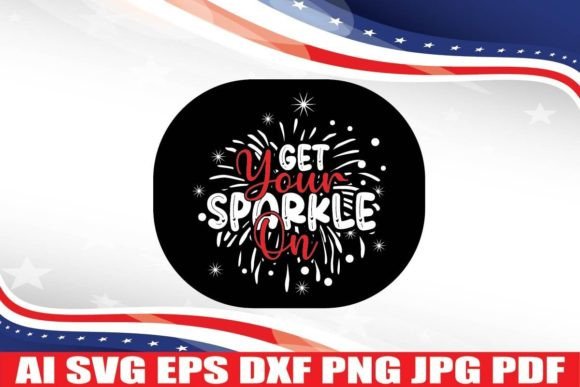Get Your Sparkle on, 4th July SVG Design