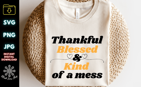Thankful Blessed and Kind of a Mess Svg: Real Talk From an Embroidery Designer